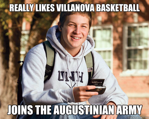 Really likes Villanova basketball Joins the augustinian army - Really likes Villanova basketball Joins the augustinian army  College Freshman