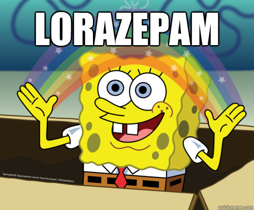 Lorazepam
   Spongebob rainbow
