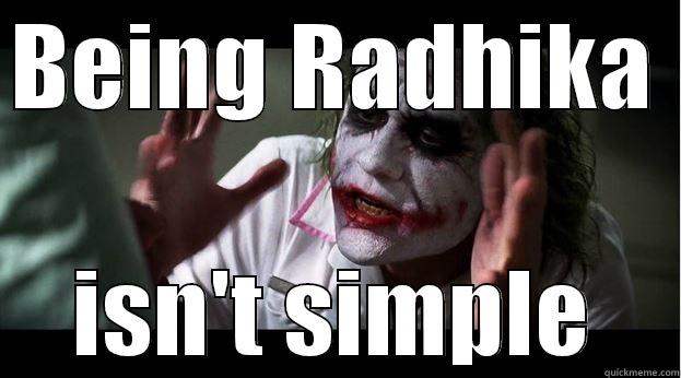 BEING RADHIKA  ISN'T SIMPLE Joker Mind Loss