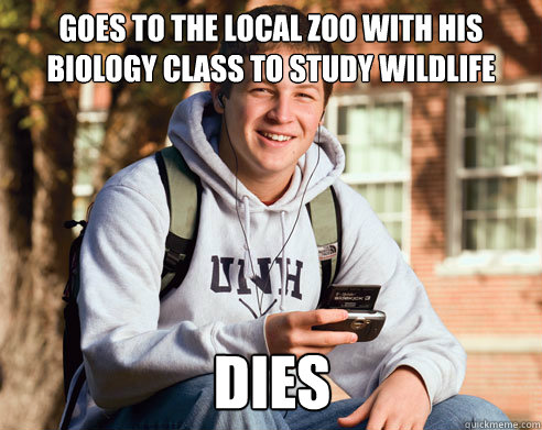 goes to the local zoo with his biology class to study wildlife dies  College Freshman