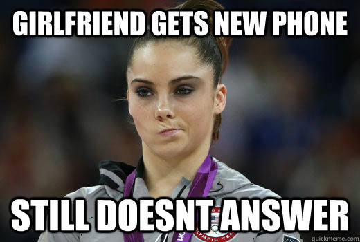Girlfriend gets new Phone Still doesnt answer - Girlfriend gets new Phone Still doesnt answer  Android Phone Meme
