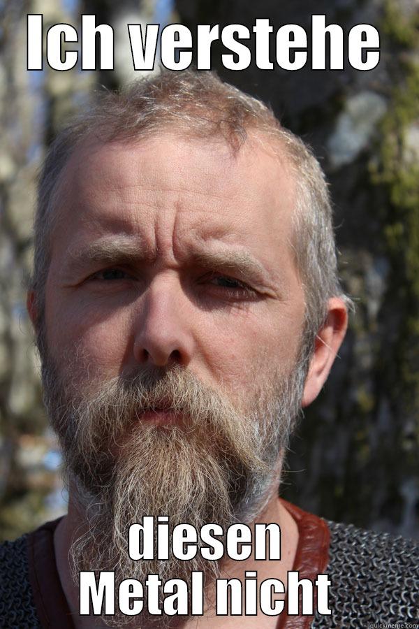 ICH VERSTEHE DIESEN METAL NICHT Misc