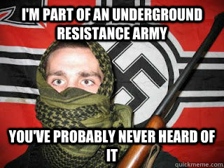 I'm part of an underground resistance army You've probably never heard of it  