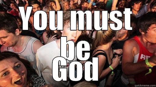 YOU MUST BE GOD Sudden Clarity Clarence