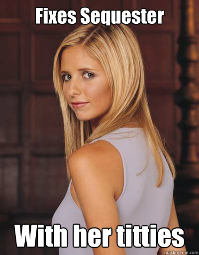 Fixes Sequester With her titties  Best Girlfriend Ever Buffy