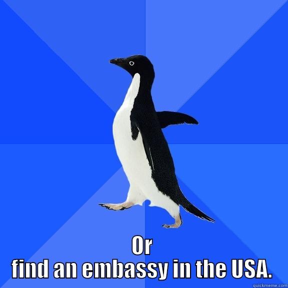  OR FIND AN EMBASSY IN THE USA. Socially Awkward Penguin