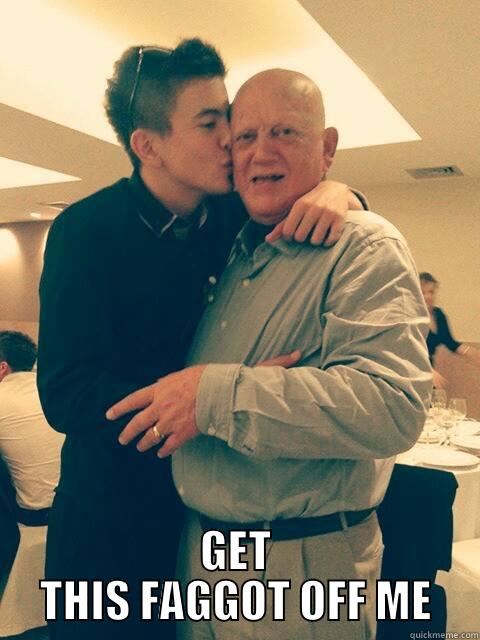  GET THIS FAGGOT OFF ME Misc