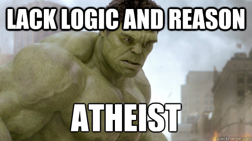 Lack Logic and Reason Atheist  