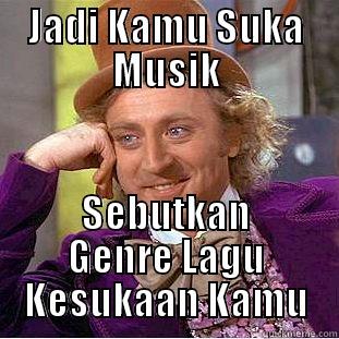 JADI KAMU SUKA MUSIK SEBUTKAN GENRE LAGU KESUKAAN KAMU Condescending Wonka