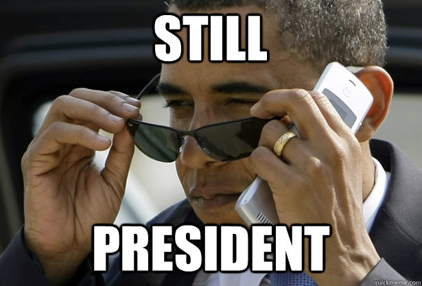 Still  President - Still  President  Accomplished Obama