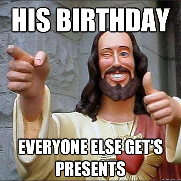 His Birthday Everyone else get's presents  