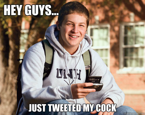 hey guys... just tweeted my cock  College Freshman