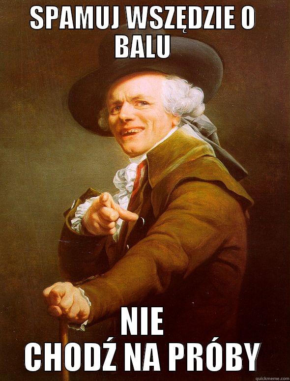 SPAMUJ WSZĘDZIE O BALU NIE CHODŹ NA PRÓBY Joseph Ducreux