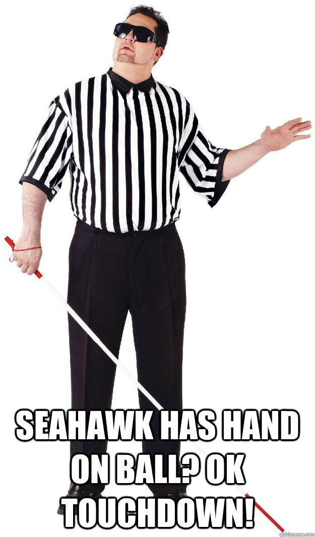  Seahawk has hand on ball? ok TOUCHDOWN!  Blind NFL Referee