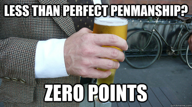 Less than perfect penmanship? Zero Points - Less than perfect penmanship? Zero Points  Lazy College Professor