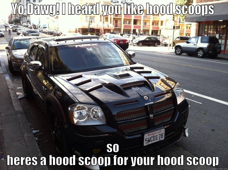 YO DAWG! I HEARD YOU LIKE HOOD SCOOPS SO HERES A HOOD SCOOP FOR YOUR HOOD SCOOP Misc
