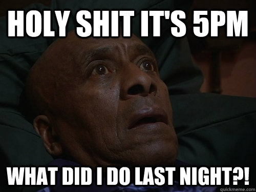 holy shit it's 5pm what did i do last night?!  Bedtime Realizations