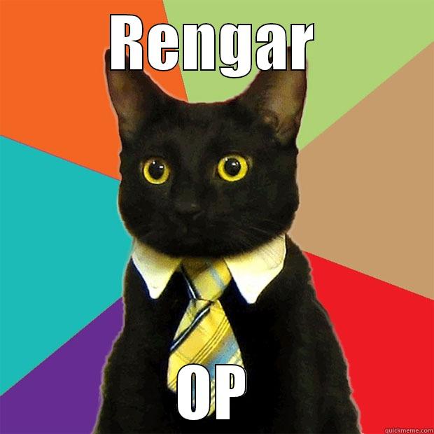 RENGAR OP Business Cat
