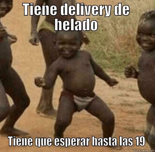 helado asadasda - TIENE DELIVERY DE HELADO TIENE QUE ESPERAR HASTA LAS 19 Third World Success