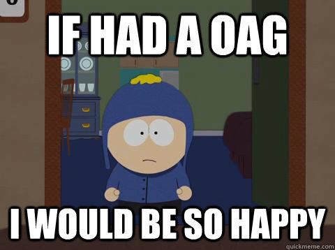 if had a OAG i would be so happy  Craig would be so happy