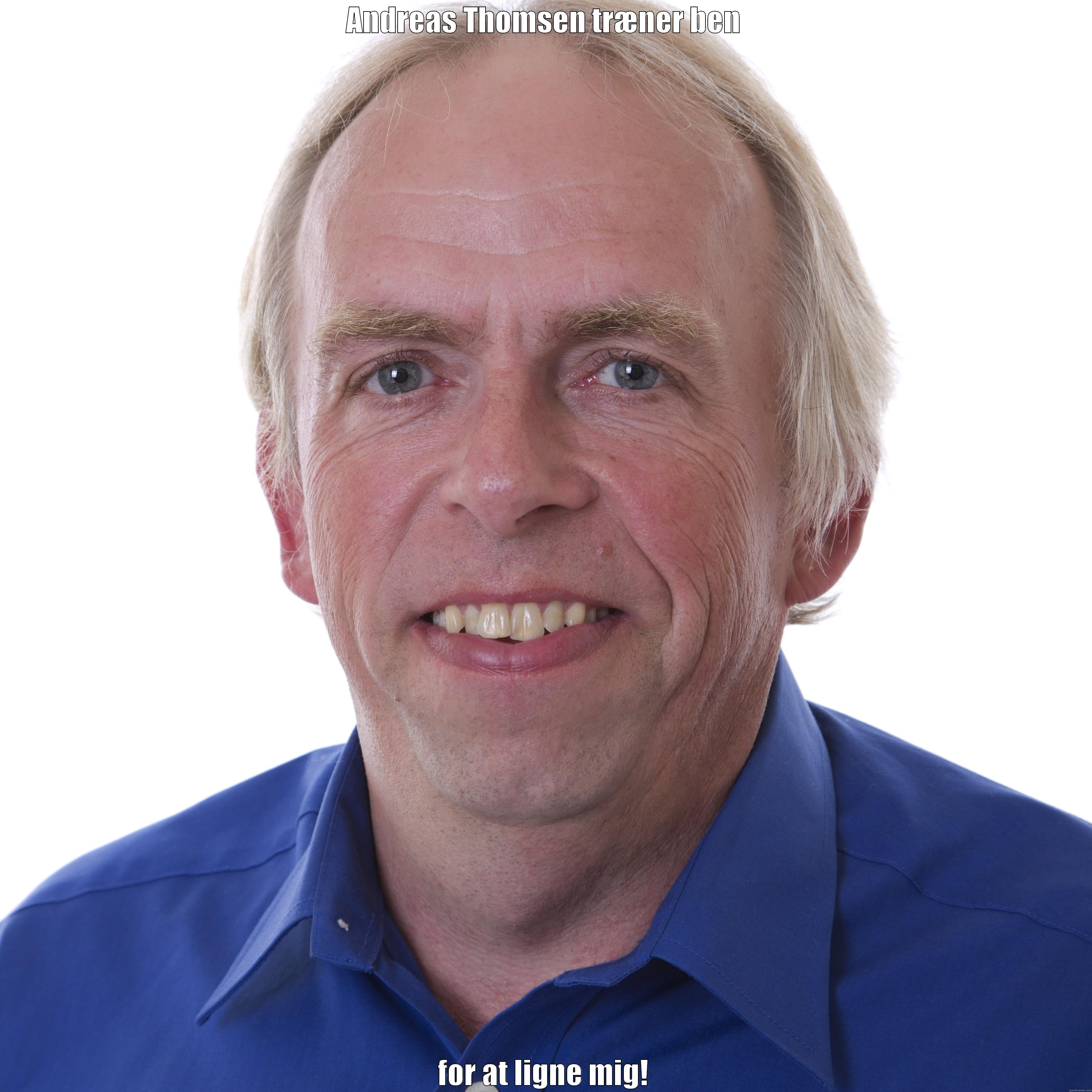 ANDREAS THOMSEN TRÆNER BEN FOR AT LIGNE MIG! Misc