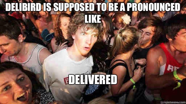 Delibird is supposed to be a pronounced like Delivered  Sudden Clarity Clarence