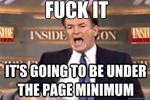 fuck it It's going to be under the page minimum  Fuck It Bill OReilly