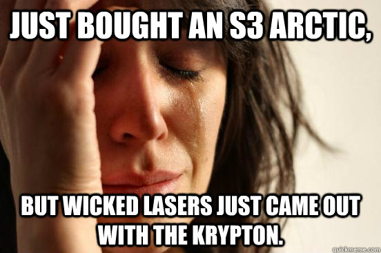 Just Bought an S3 Arctic, but Wicked lasers just came out with the Krypton.  First World Problems