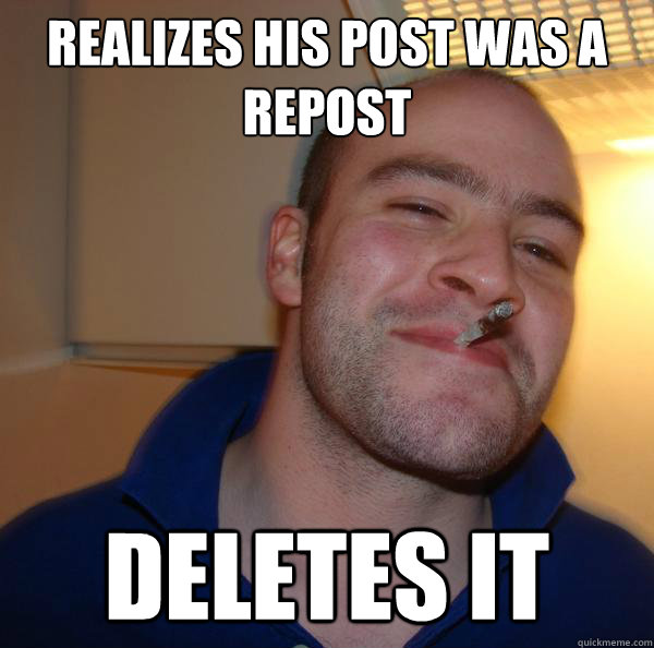 realizes his post was a repost deletes it - realizes his post was a repost deletes it  Misc