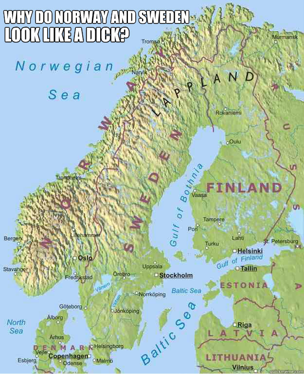 Why do Norway and Sweden look like a dick? - Why do Norway and Sweden look like a dick?  Norway and Sweden Y U look like dick