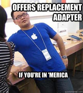 Offers replacement adapter if you're in 'Merica  Apple stoer