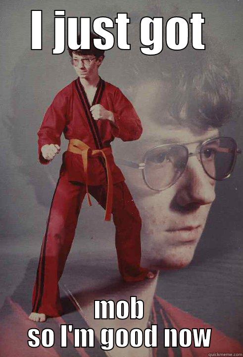 I JUST GOT MOB SO I'M GOOD NOW Karate Kyle