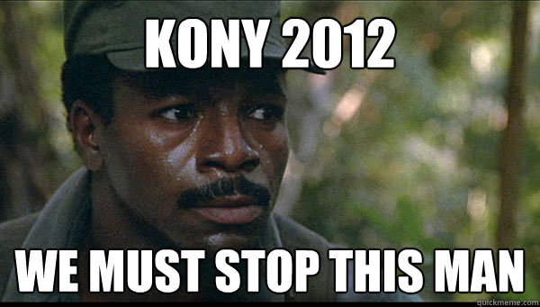 KONY 2012 we must stop this man  Carl Weathers