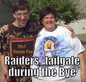  RAIDERS,  TAILGATE DURING THE BYE Misc