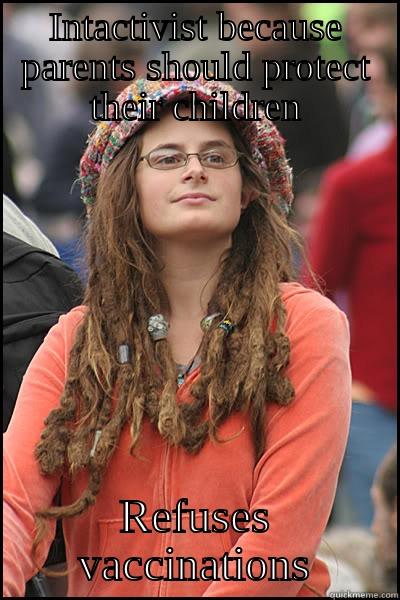 INTACTIVIST BECAUSE PARENTS SHOULD PROTECT THEIR CHILDREN REFUSES VACCINATIONS College Liberal