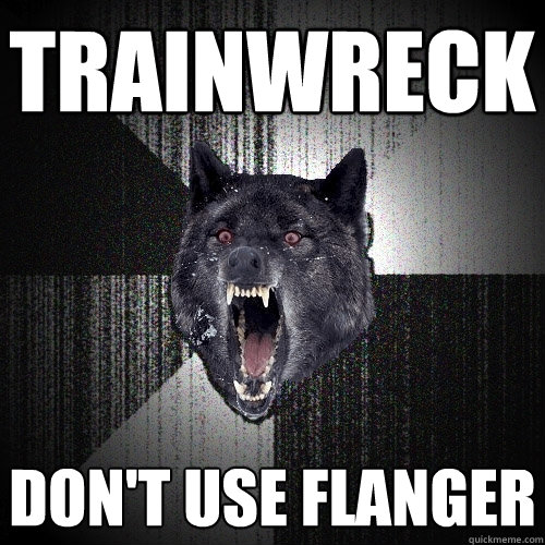 trainwreck don't use flanger  Insanity Wolf