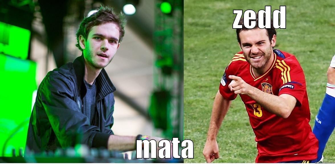                                      ZEDD MATA Misc