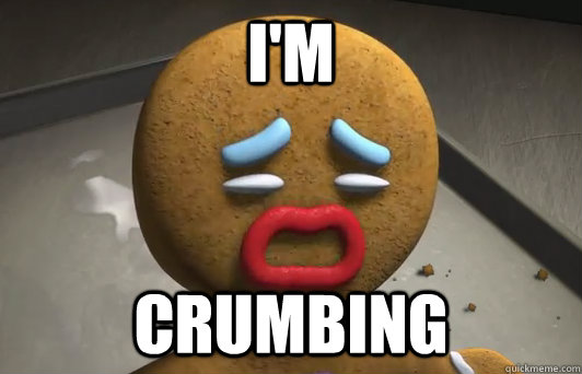I'm crumbing  