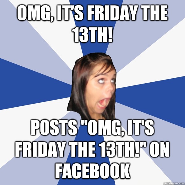 Omg, it's friday the 13th! Posts 
