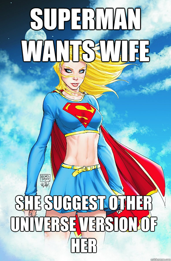 Superman wants wife She suggest other universe version of her  Forever Alone Superman