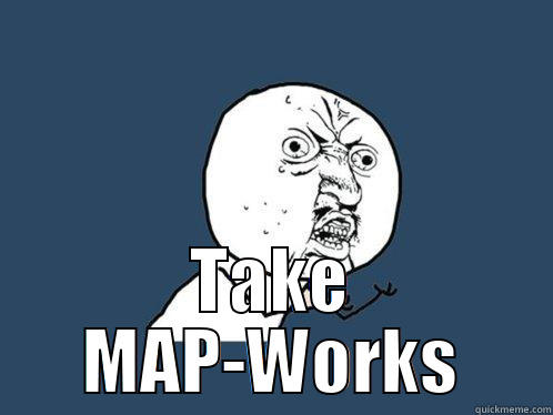  TAKE MAP-WORKS Y U No
