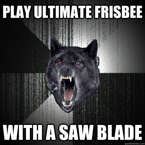 Play ultimate frisbee With a saw blade  Insanity Wolf