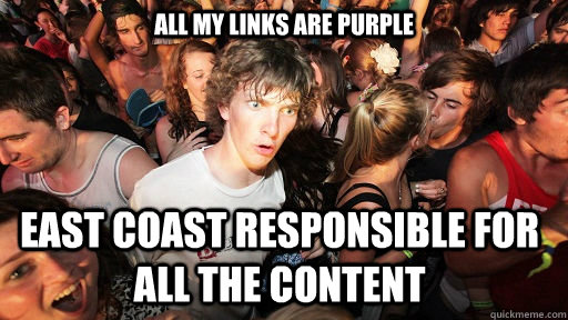 all my links are purple east coast responsible for all the content  Sudden Clarity Clarence