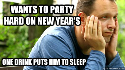 wants to party hard on new year's one drink puts him to sleep  middle aged meme