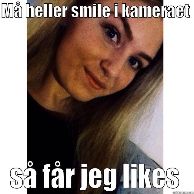 MÅ HELLER SMILE I KAMERAET  SÅ FÅR JEG LIKES Misc