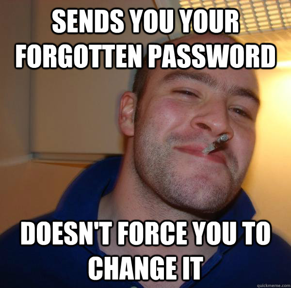 Sends you your forgotten password Doesn't force you to change it - Sends you your forgotten password Doesn't force you to change it  Misc