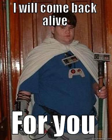 I WILL COME BACK ALIVE FOR YOU Misc