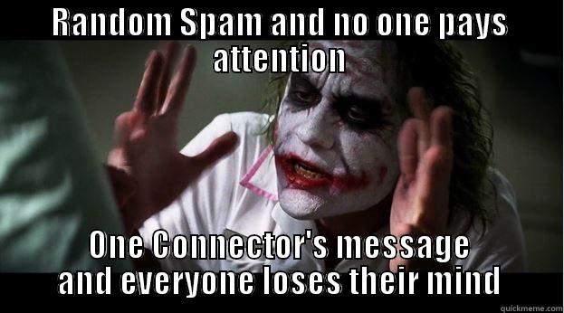 RANDOM SPAM AND NO ONE PAYS ATTENTION ONE CONNECTOR'S MESSAGE AND EVERYONE LOSES THEIR MIND Joker Mind Loss