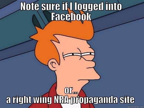 NOTE SURE IF I LOGGED INTO FACEBOOK OR... A RIGHT WING NRA PROPAGANDA SITE  Futurama Fry