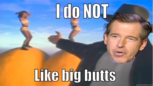 hahah funny meme -                  I DO NOT                           LIKE BIG BUTTS              Misc